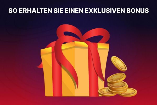 So erhalten Sie einen exklusiven Bonus Grafik