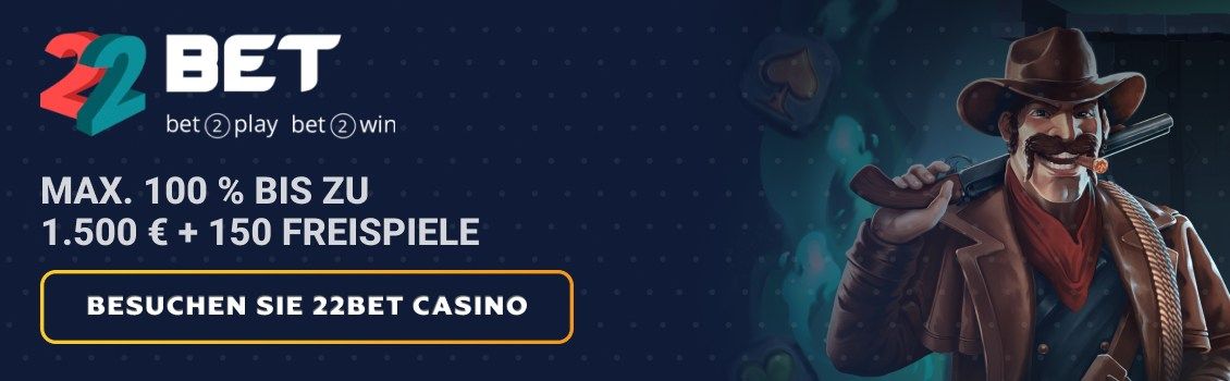Registrieren Sie sich bei 22Bet und erhalten Sie einen 100%-Willkommensbonus von bis zu 1.500 &euro; + 150 Freispiele auf Ihre ersten vier Einzahlungen! Starten Sie mit nur 10 &euro; f&uuml;r Ihren ersten Bonus.